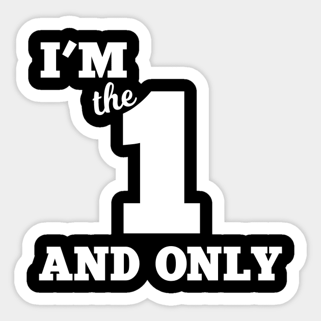 I'm the one and only Sticker by MaikaeferDesign